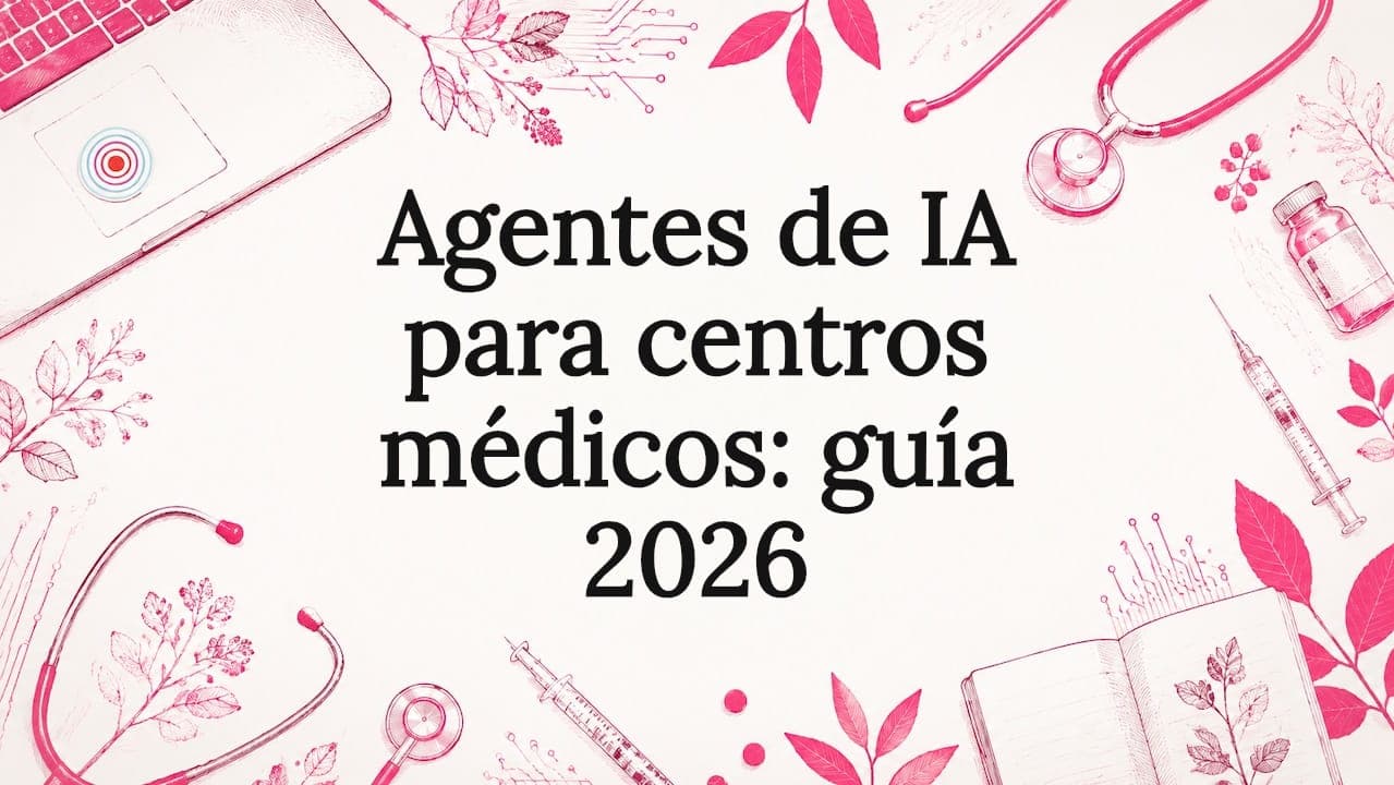 Agentes de IA para centros médicos: guía 2026